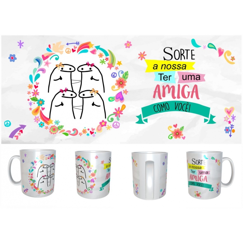 Caneca Personalizada Sorte a Nossa ter uma Amiga igual Você!