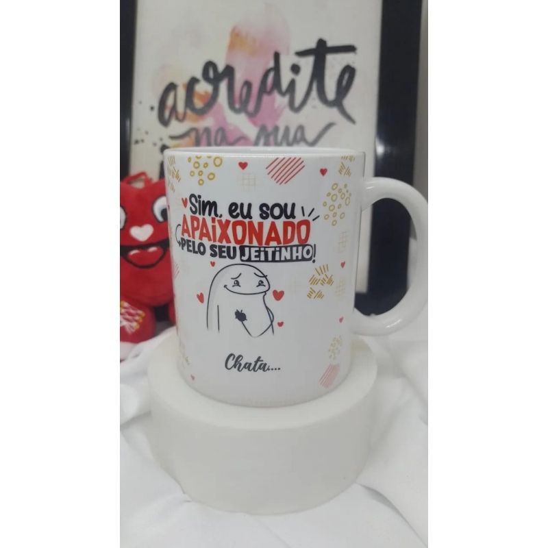 CANECA FLORK  PERSONALIZADA, SIM ,EU SOU APAIXONADO PELO SEU JEITINHO CHATA