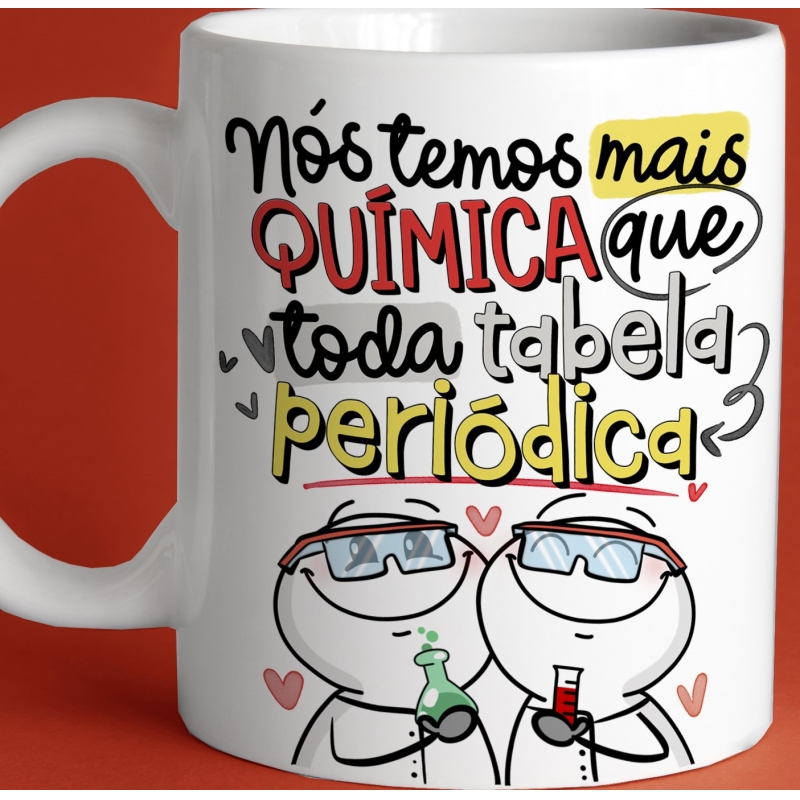 CANECA PERSONALIZADA NOS TEMOS MAIS QUÍMICA QUE TODA TABELA PERIÓDICA