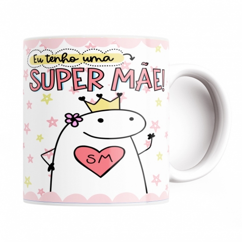 Caneca Personalizada Presente Para Mães Eu Tenho uma Super Mãe Flork