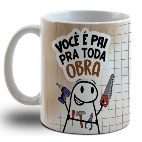 Caneca De Porcelana Dia dos Pais Meme Flork - Você É Pai Pra Toda Obra