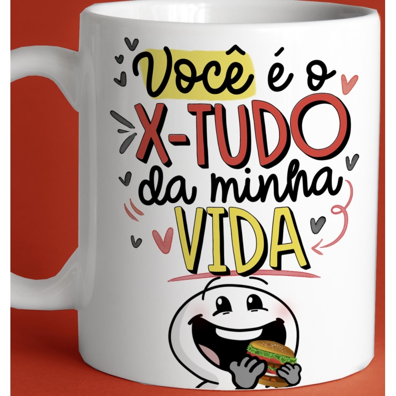 CANECA PERSONALIZADA VOCÊ E O X-TUDO DA MINHA VIDA