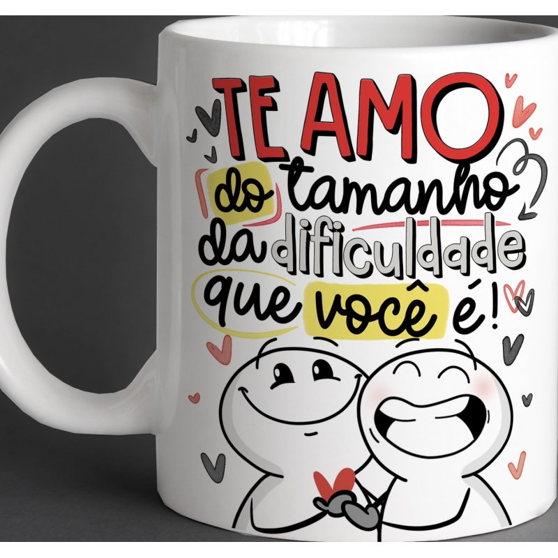 CANECA PERSONALIZADA TE AMO DO TAMANHO DA DIFICULDADE QUE VOCÊ É